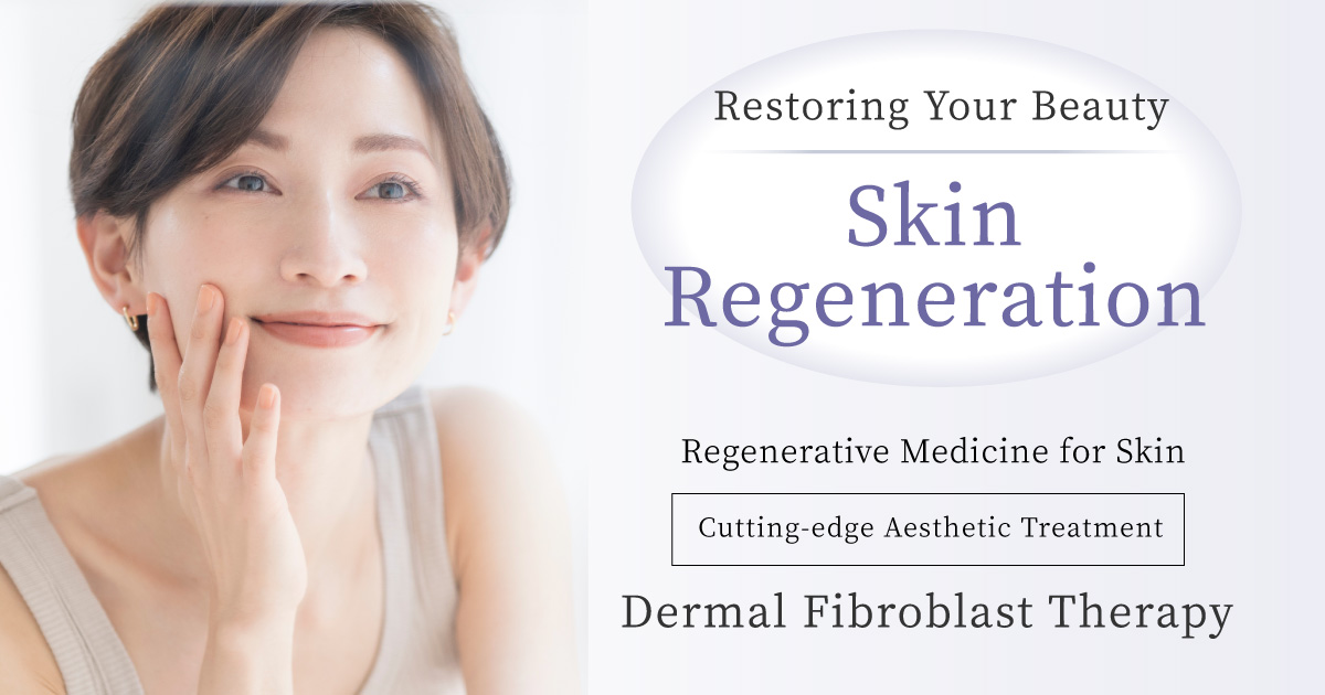 Restore your beauty with advanced skin regenerative medicine: Dermal Fibroblast Therapy